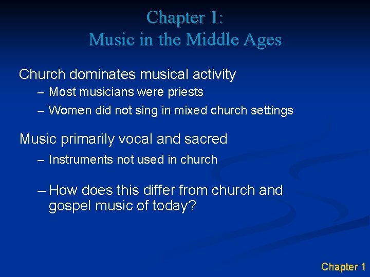 Chapter 1: Music in the Middle Ages Church dominates musical activity – Most musicians