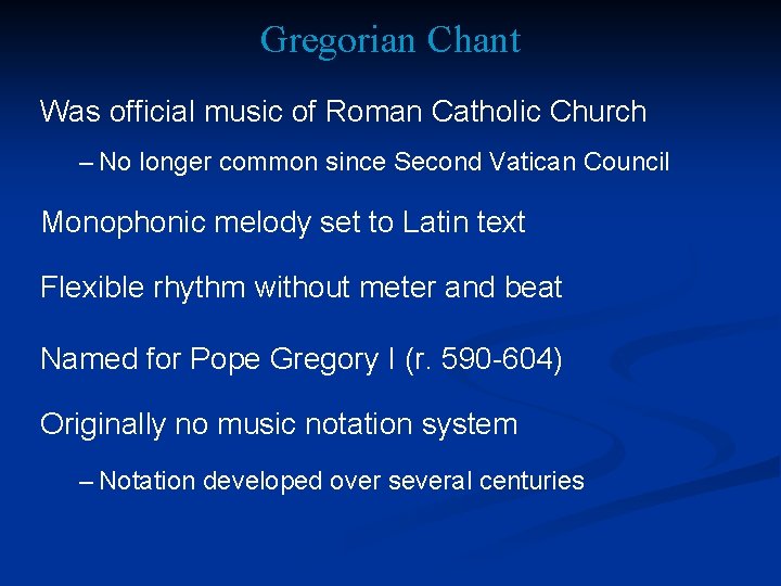Gregorian Chant Was official music of Roman Catholic Church – No longer common since