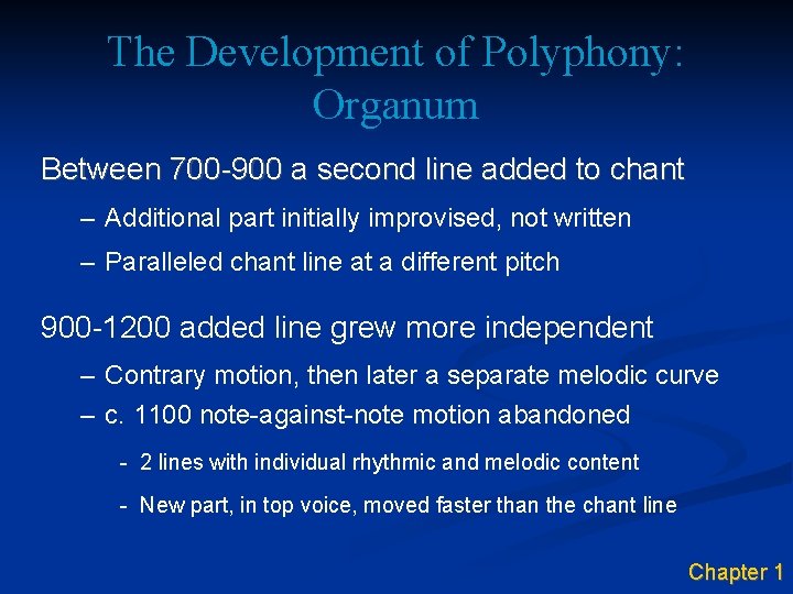 The Development of Polyphony: Organum Between 700 -900 a second line added to chant