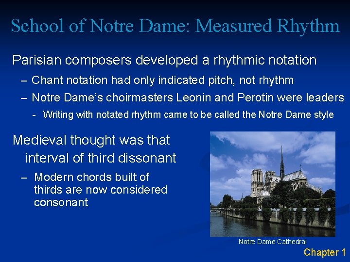 School of Notre Dame: Measured Rhythm Parisian composers developed a rhythmic notation – Chant
