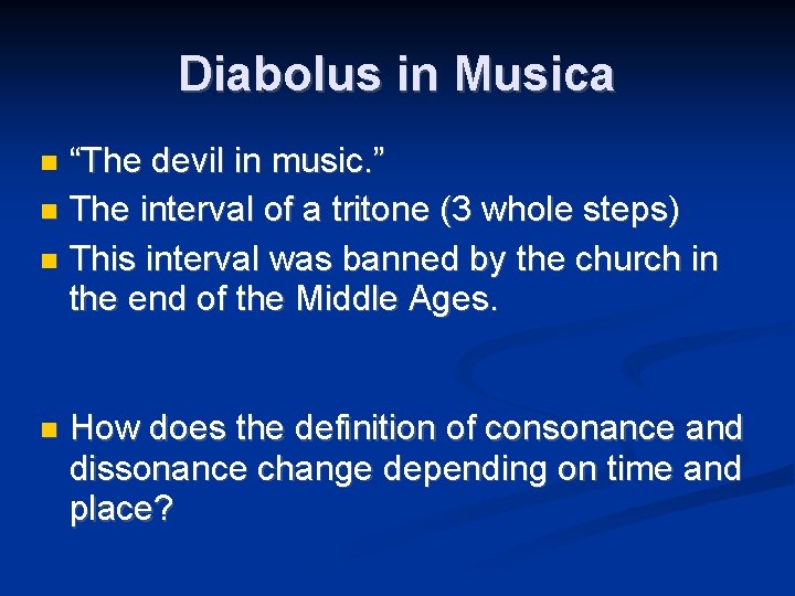 Diabolus in Musica “The devil in music. ” The interval of a tritone (3