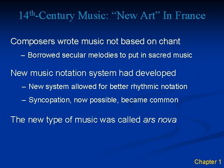 14 th-Century Music: “New Art” In France Composers wrote music not based on chant