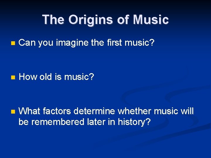 The Origins of Music Can you imagine the first music? How old is music?