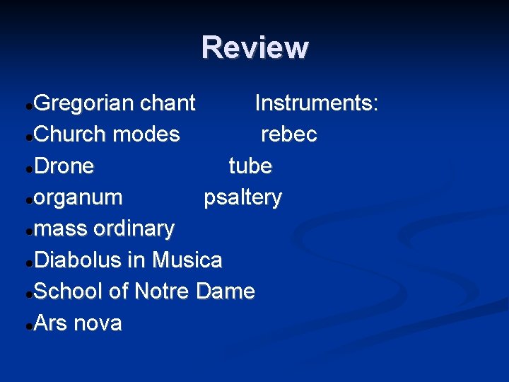 Review Gregorian chant Instruments: Church modes rebec Drone tube organum psaltery mass ordinary Diabolus