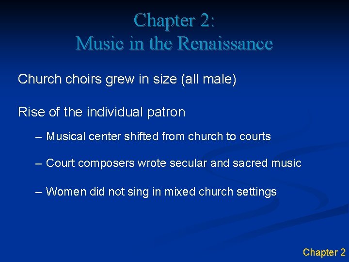 Chapter 2: Music in the Renaissance Church choirs grew in size (all male) Rise