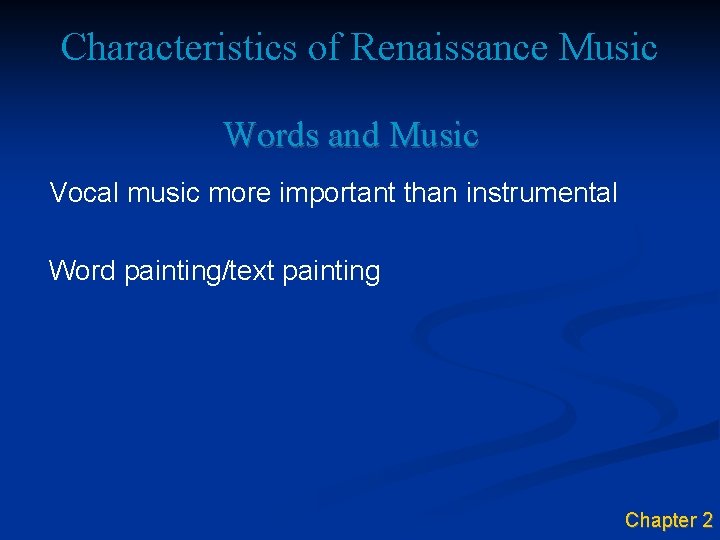 Characteristics of Renaissance Music Words and Music Vocal music more important than instrumental Word