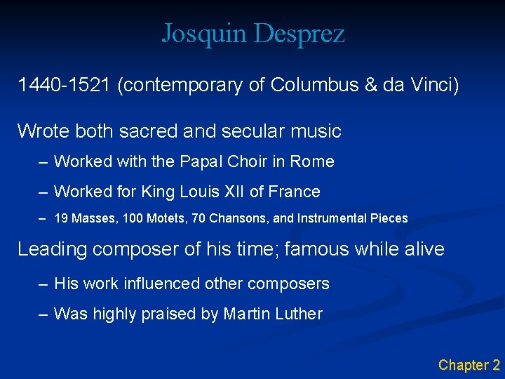 Josquin Desprez 1440 -1521 (contemporary of Columbus & da Vinci) Wrote both sacred and