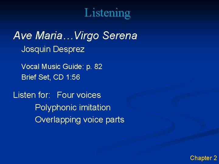 Listening Ave Maria…Virgo Serena Josquin Desprez Vocal Music Guide: p. 82 Brief Set, CD