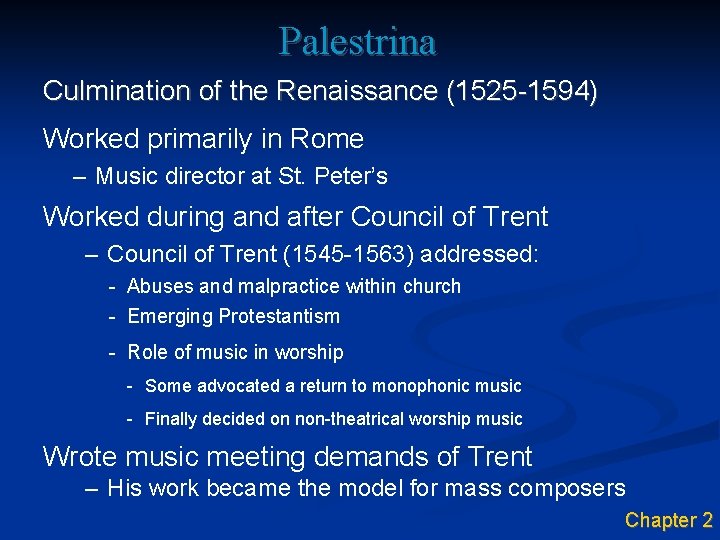 Palestrina Culmination of the Renaissance (1525 -1594) Worked primarily in Rome – Music director