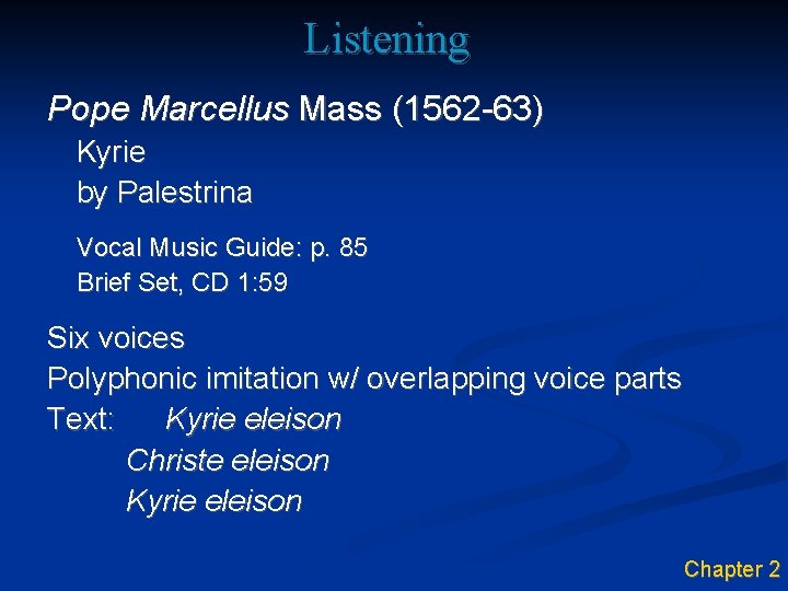 Listening Pope Marcellus Mass (1562 -63) Kyrie by Palestrina Vocal Music Guide: p. 85