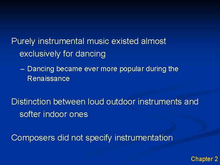 Purely instrumental music existed almost exclusively for dancing – Dancing became ever more popular