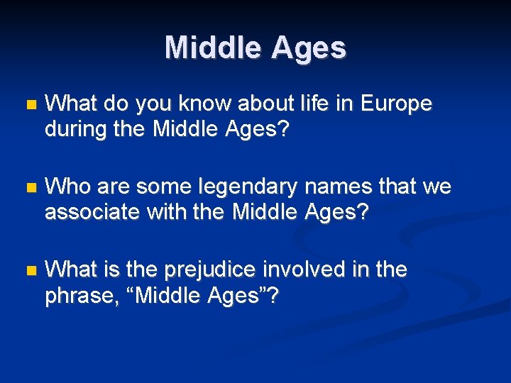 Middle Ages What do you know about life in Europe during the Middle Ages?