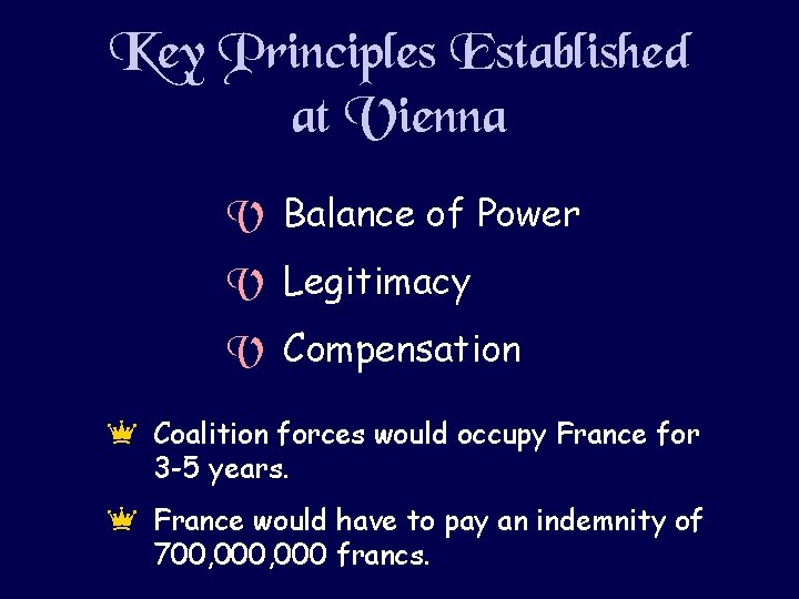 Key Principles Established at Vienna V Balance of Power V Legitimacy V Compensation e