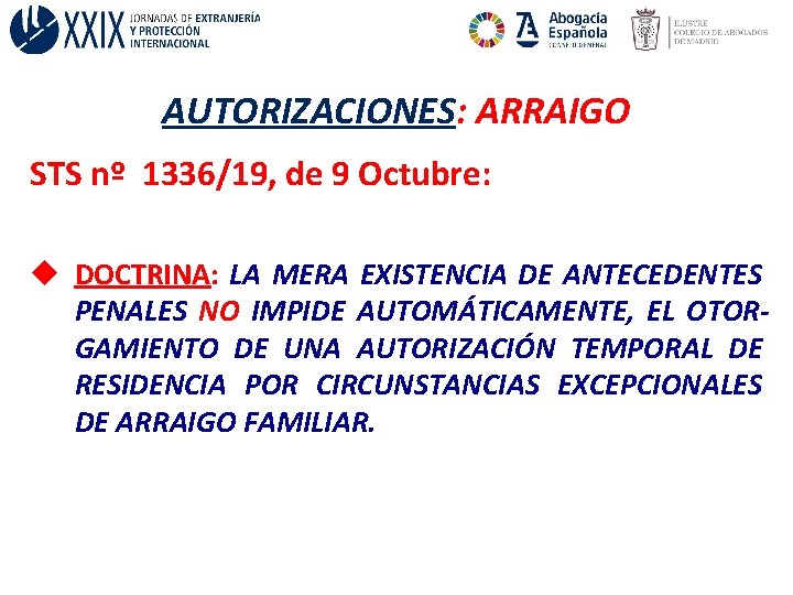 AUTORIZACIONES: ARRAIGO STS nº 1336/19, de 9 Octubre: u DOCTRINA: LA MERA EXISTENCIA DE