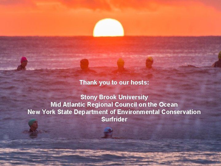 Thank you to our hosts: Stony Brook University Mid Atlantic Regional Council on the