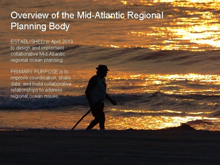 Overview of the Mid-Atlantic Regional Planning Body ESTABLISHED in April 2013 to design and