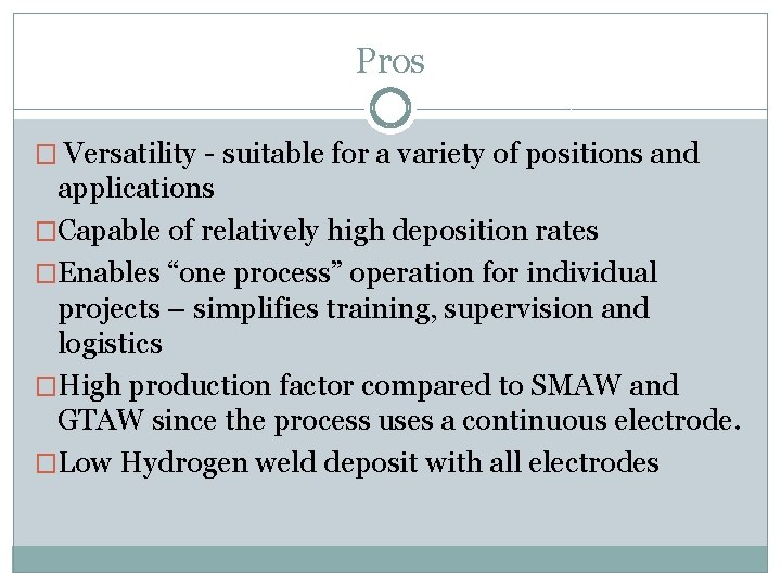 Pros � Versatility - suitable for a variety of positions and applications �Capable of