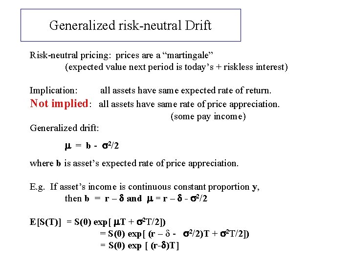 Generalized risk-neutral Drift Risk-neutral pricing: prices are a “martingale” (expected value next period is