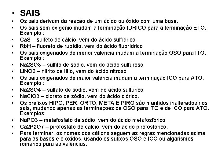  • SAIS • • • • Os sais derivam da reação de um