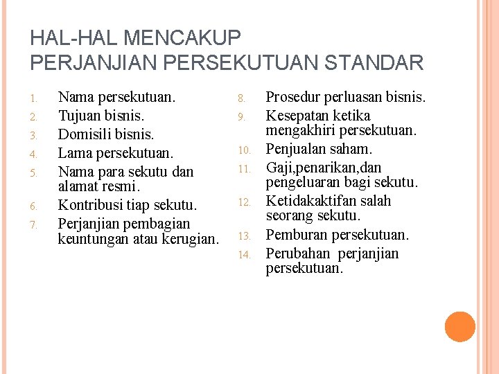 HAL-HAL MENCAKUP PERJANJIAN PERSEKUTUAN STANDAR 1. 2. 3. 4. 5. 6. 7. Nama persekutuan.