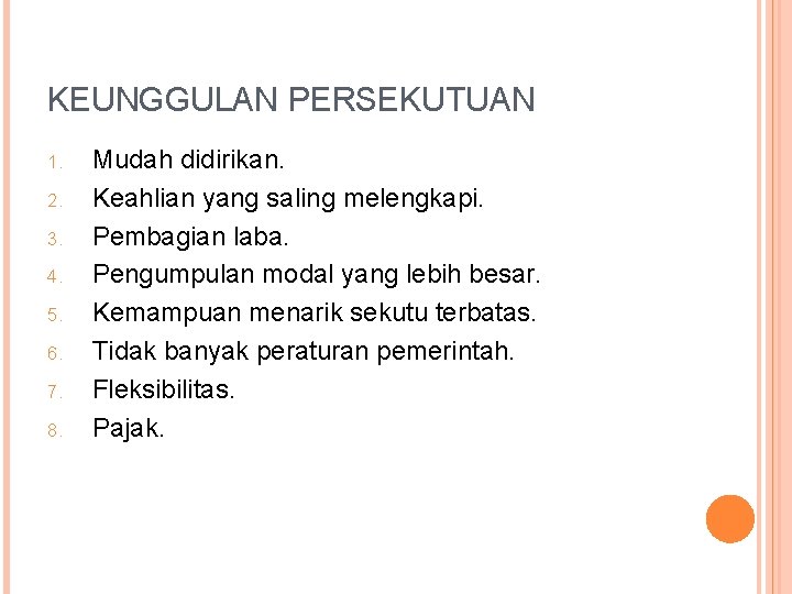 KEUNGGULAN PERSEKUTUAN 1. 2. 3. 4. 5. 6. 7. 8. Mudah didirikan. Keahlian yang