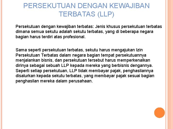 PERSEKUTUAN DENGAN KEWAJIBAN TERBATAS (LLP) Persekutuan dengan kewajiban terbatas: Jenis khusus persekutuan terbatas dimana