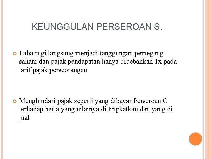 KEUNGGULAN PERSEROAN S. Laba rugi langsung menjadi tanggungan pemegang saham dan pajak pendapatan hanya