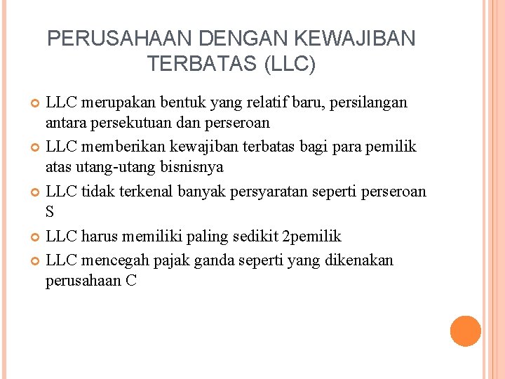 PERUSAHAAN DENGAN KEWAJIBAN TERBATAS (LLC) LLC merupakan bentuk yang relatif baru, persilangan antara persekutuan