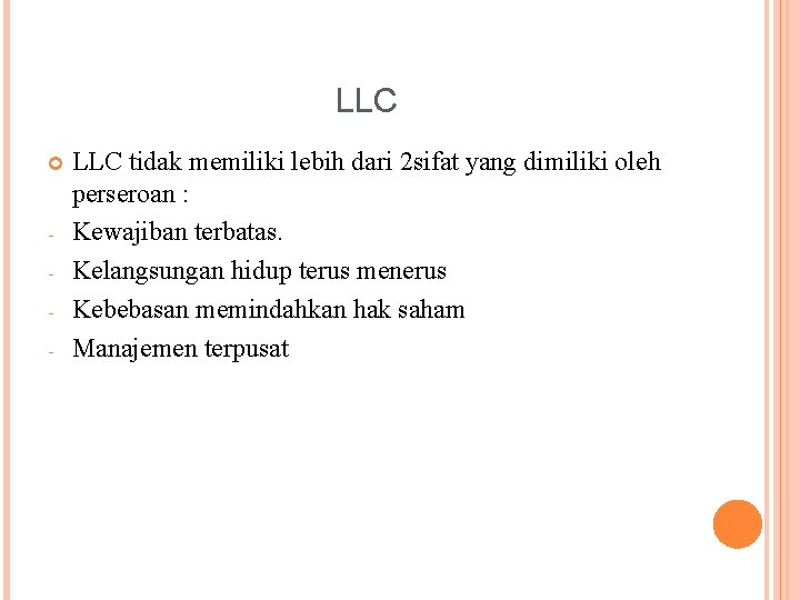 LLC - LLC tidak memiliki lebih dari 2 sifat yang dimiliki oleh perseroan :