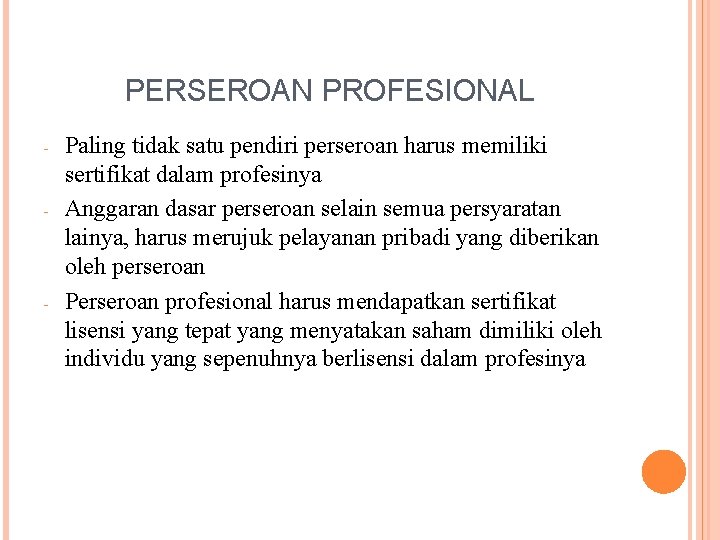 PERSEROAN PROFESIONAL - - - Paling tidak satu pendiri perseroan harus memiliki sertifikat dalam