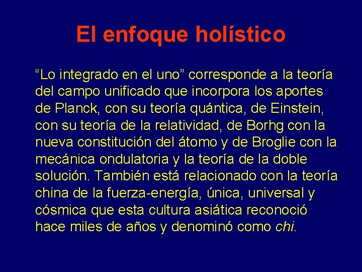 El enfoque holístico “Lo integrado en el uno” corresponde a la teoría del campo