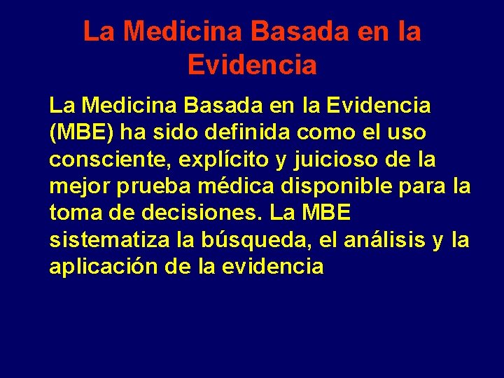 La Medicina Basada en la Evidencia (MBE) ha sido definida como el uso consciente,