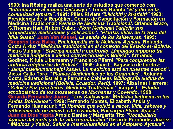 1990: Ina Rösing realiza una serie de estudios que comenzó con “Introducción al mundo