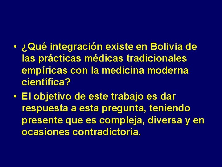  • ¿Qué integración existe en Bolivia de las prácticas médicas tradicionales empíricas con