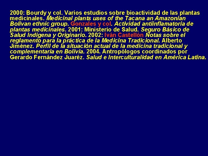 2000: Bourdy y col. Varios estudios sobre bioactividad de las plantas medicinales. Medicinal plants