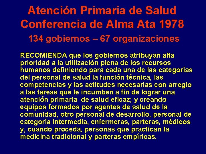 Atención Primaria de Salud Conferencia de Alma Ata 1978 134 gobiernos – 67 organizaciones