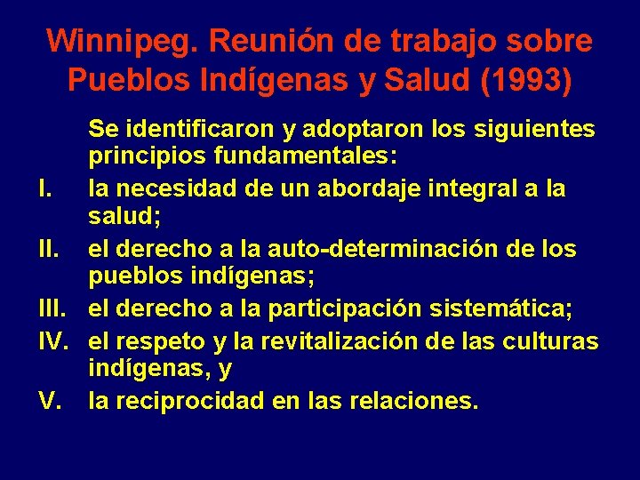 Winnipeg. Reunión de trabajo sobre Pueblos Indígenas y Salud (1993) Se identificaron y adoptaron