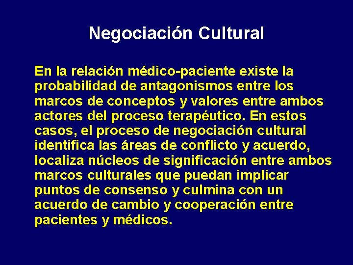 Negociación Cultural En la relación médico-paciente existe la probabilidad de antagonismos entre los marcos