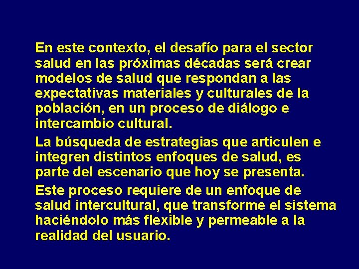 En este contexto, el desafío para el sector salud en las próximas décadas será