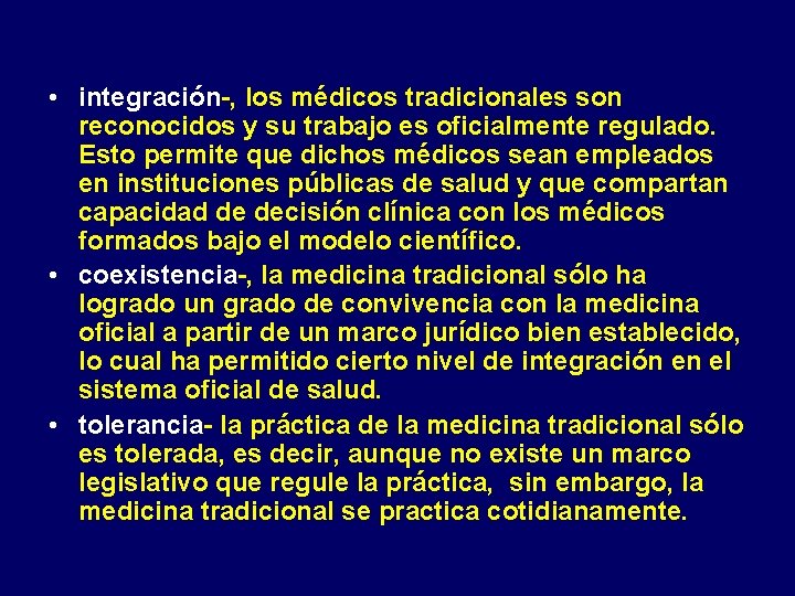  • integración-, los médicos tradicionales son reconocidos y su trabajo es oficialmente regulado.