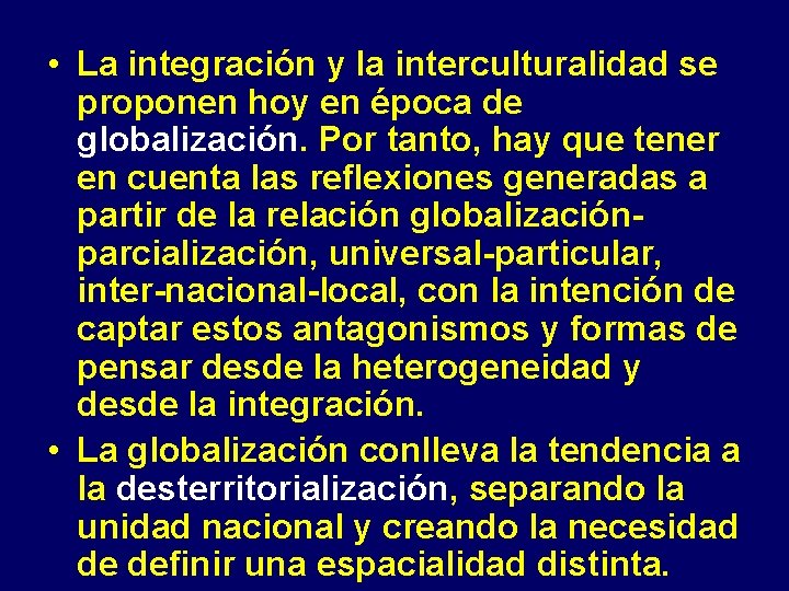  • La integración y la interculturalidad se proponen hoy en época de globalización.