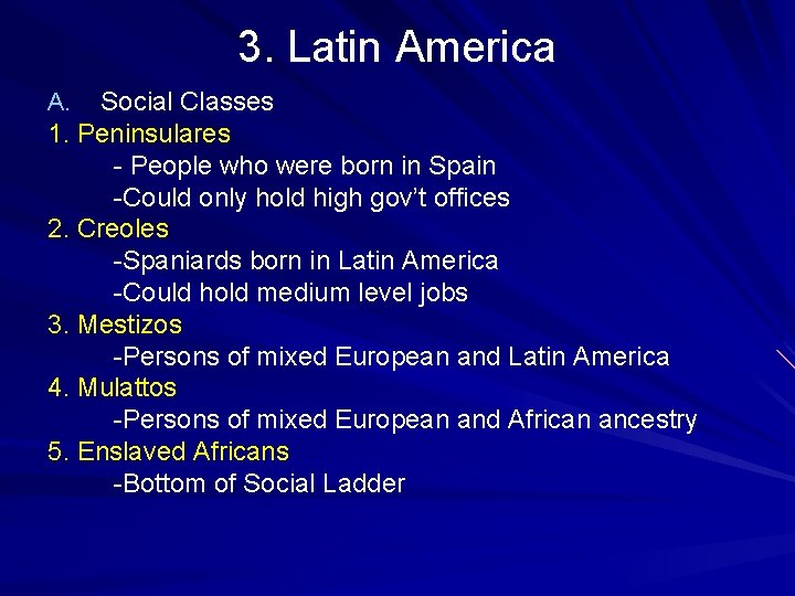 3. Latin America Social Classes 1. Peninsulares - People who were born in Spain