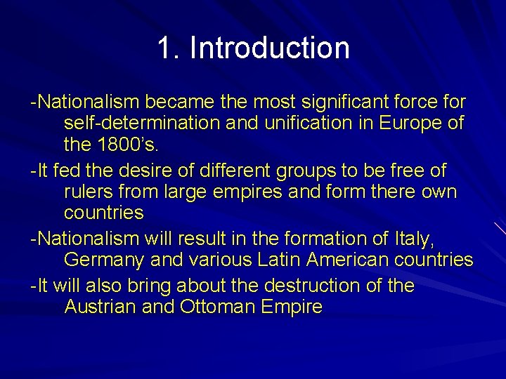 1. Introduction -Nationalism became the most significant force for self-determination and unification in Europe
