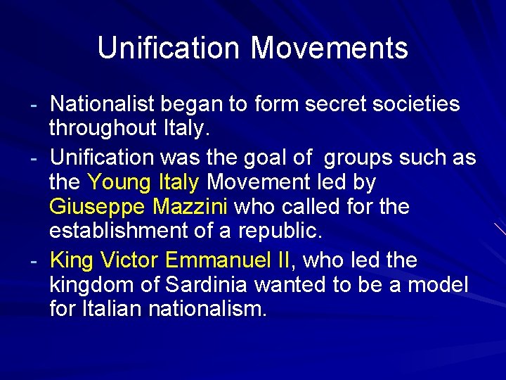 Unification Movements - Nationalist began to form secret societies throughout Italy. - Unification was