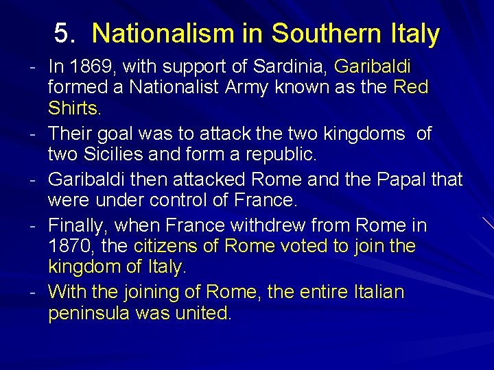 5. Nationalism in Southern Italy - In 1869, with support of Sardinia, Garibaldi -