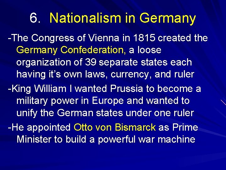 6. Nationalism in Germany -The Congress of Vienna in 1815 created the Germany Confederation,