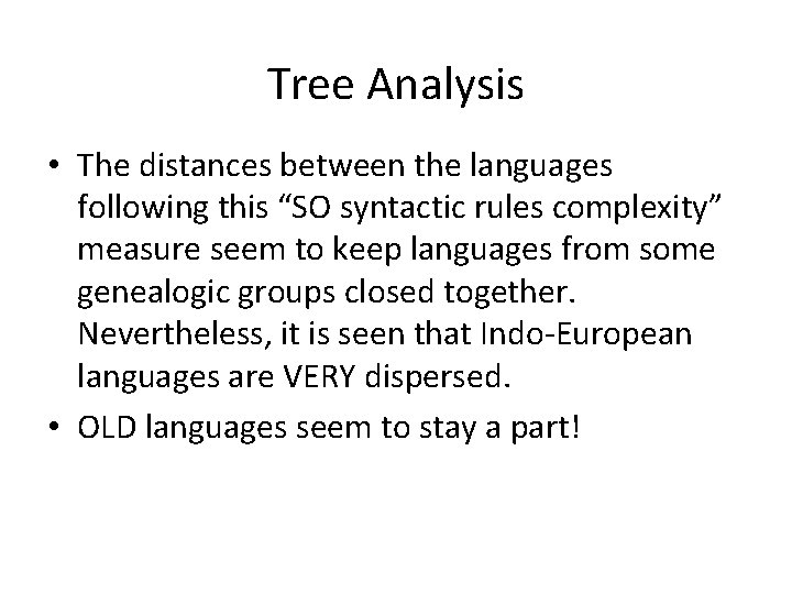 Tree Analysis • The distances between the languages following this “SO syntactic rules complexity”