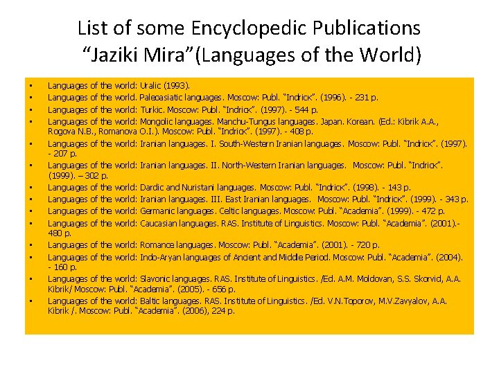List of some Encyclopedic Publications “Jaziki Mira”(Languages of the World) • • • •