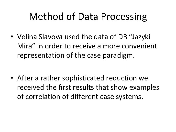 Method of Data Processing • Velina Slavova used the data of DB “Jazyki Mira”
