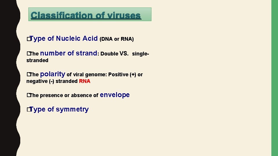 Classification of viruses �Type of Nucleic Acid (DNA or RNA) �The number stranded of